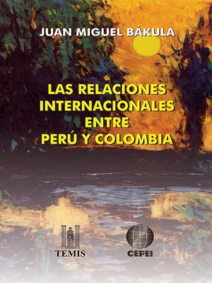 cover image of Las relaciones internacionales entre Perú y Colombia